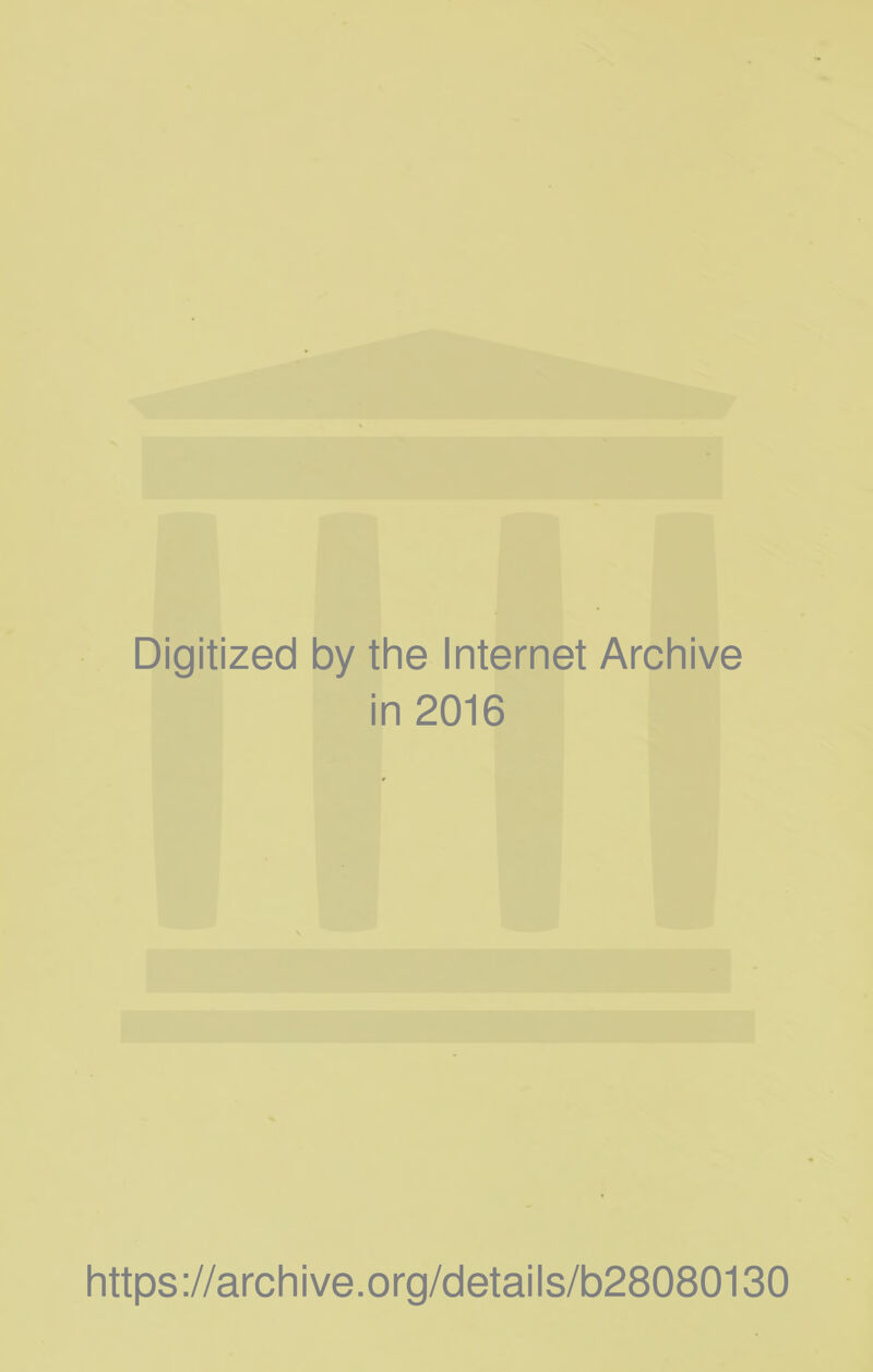 Digitized by the Internet Archive in 2016 https://archive.org/details/b28080130