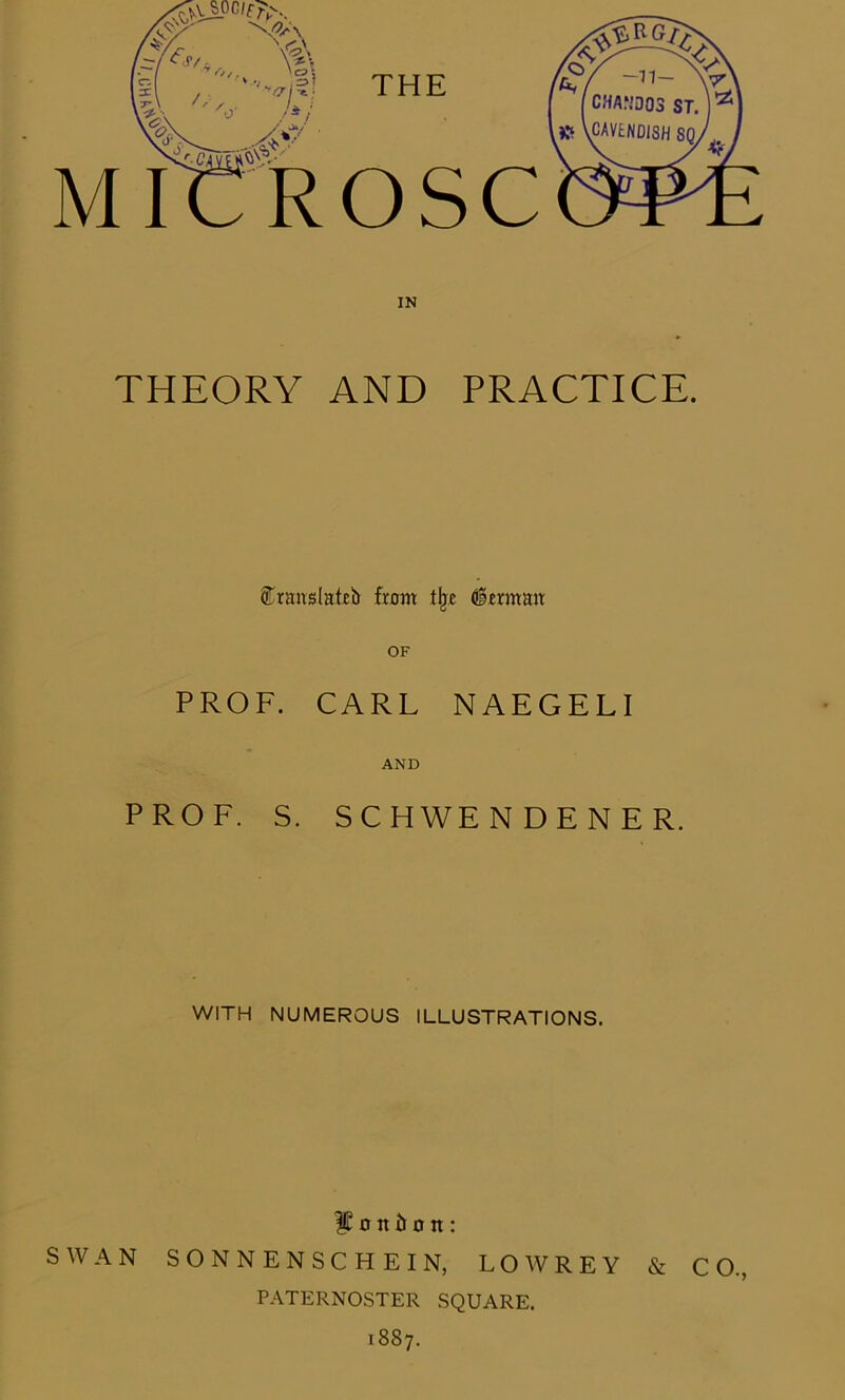 THE ROSC IN THEORY AND PRACTICE. S'rmvslatcb front % ölrrmmt OF PROF. CARL NAEGELI AND PROF. S. SCHWENDENER. WITH NUMEROUS ILLUSTRATIONS. % n it ü o tt: SWAN SONNENSCHEIN, LOWREY & CO., PATERNOSTER SQUARE. 1887.