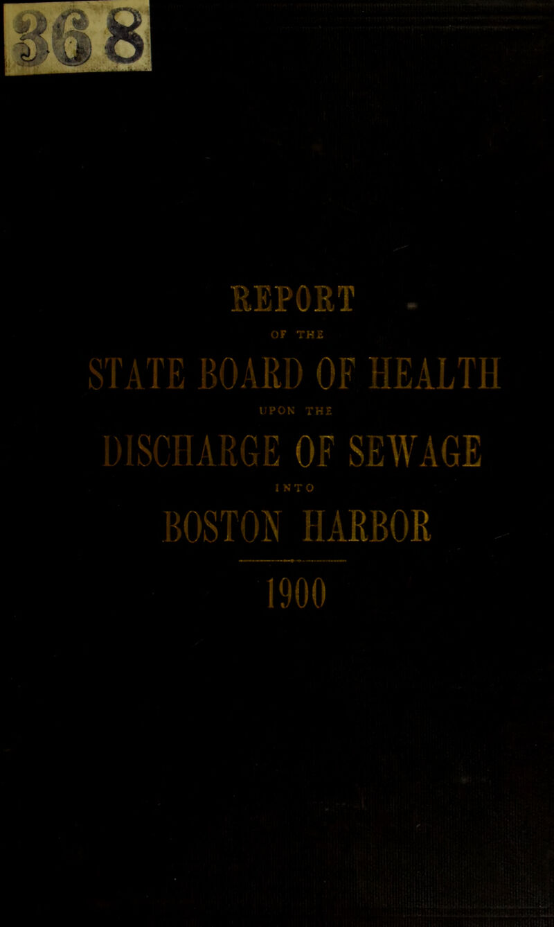 SIPCRT OF THE STATE BOARD OF HEALTH UPON THE INTO BOSTON HARBOR 1900