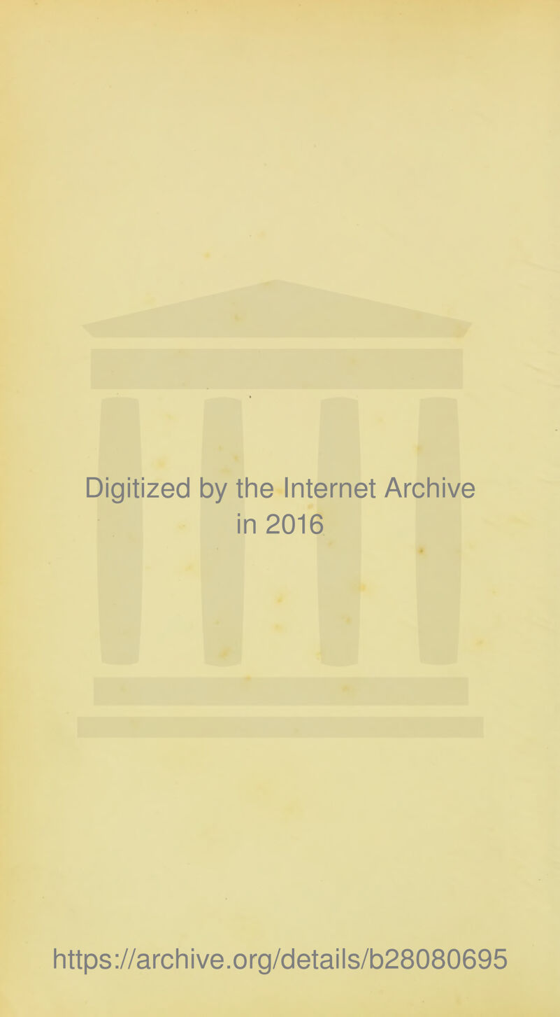 Digitized by the Internet Archive in 2016 https://archive.org/details/b28080695