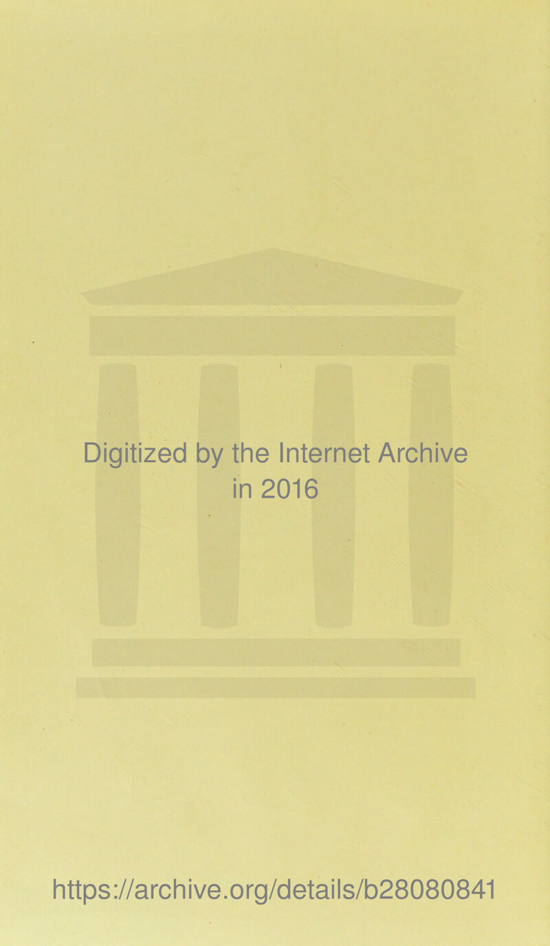 Digitized by the Internet Archive in 2016 https://archive.org/details/b28080841