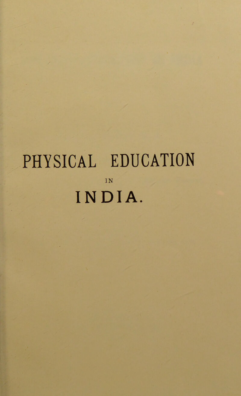 PHYSICAL EDUCATION IN INDIA.