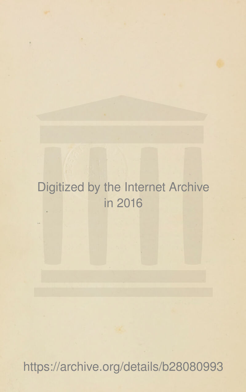 Digitized by the Internet Archive in 2016 https://archive.org/details/b28080993