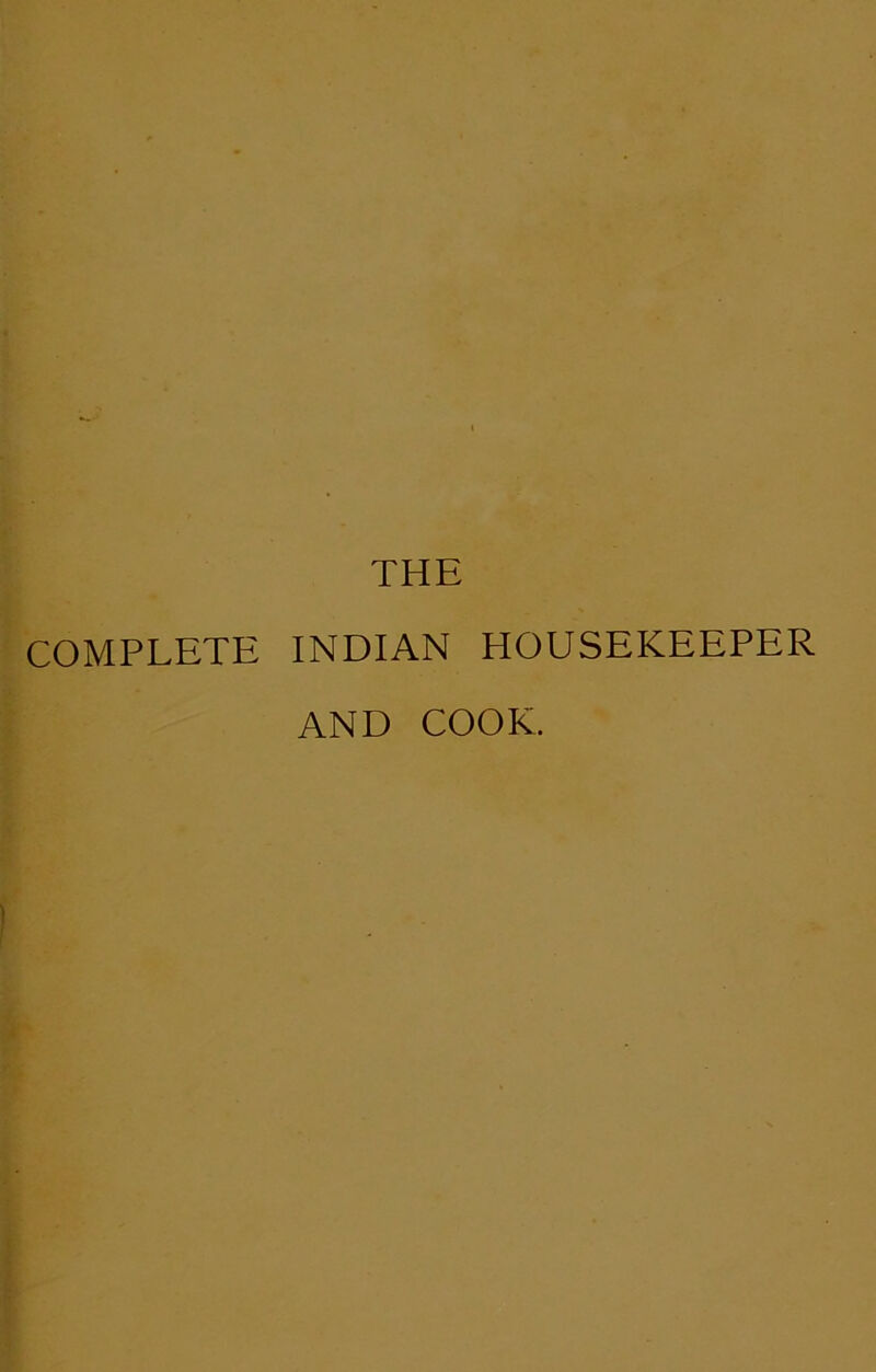 THE COMPLETE INDIAN HOUSEKEEPER AND COOK.