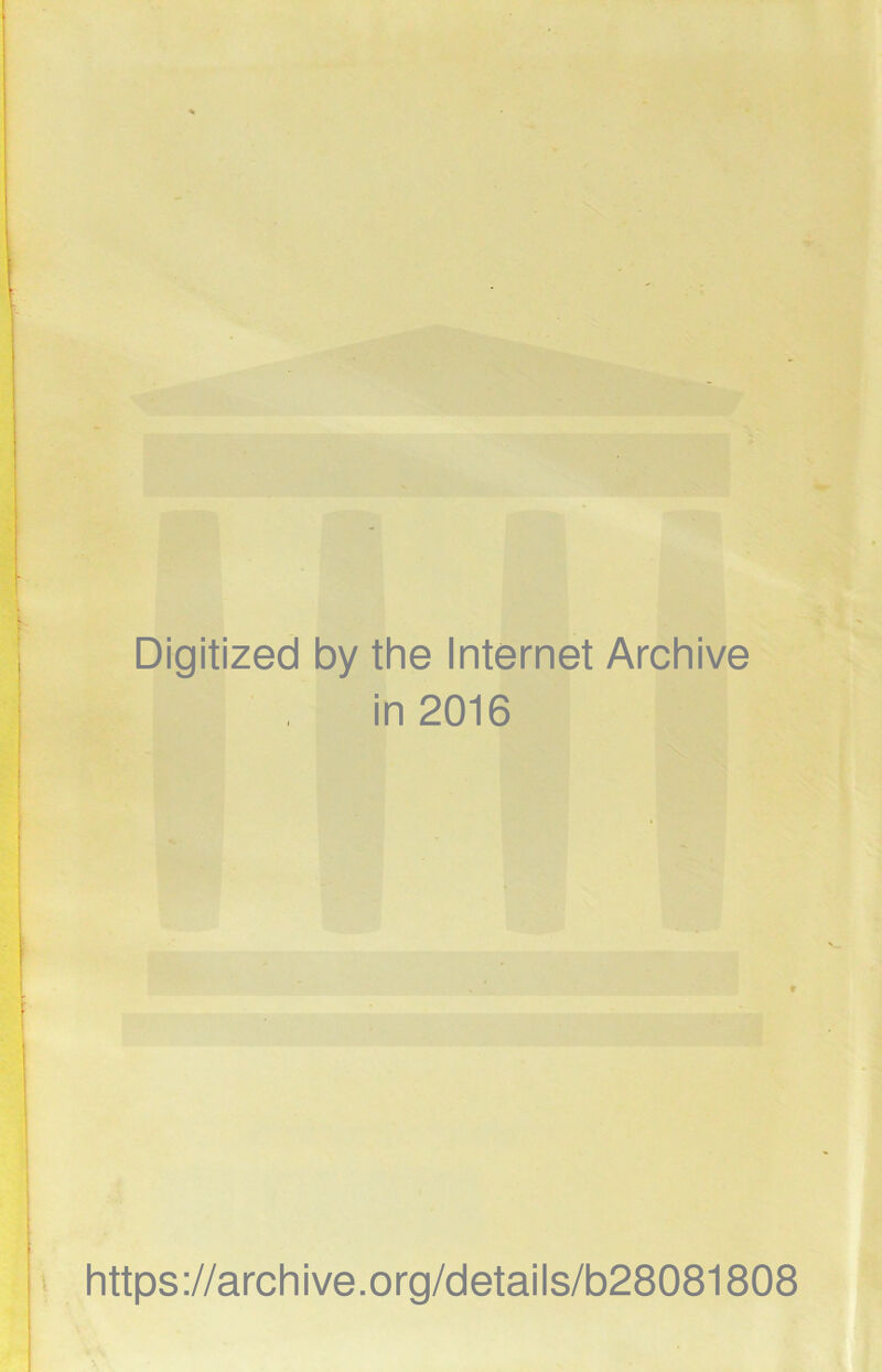 Digitized by the Internet Archive in 2016 https://archive.org/details/b28081808