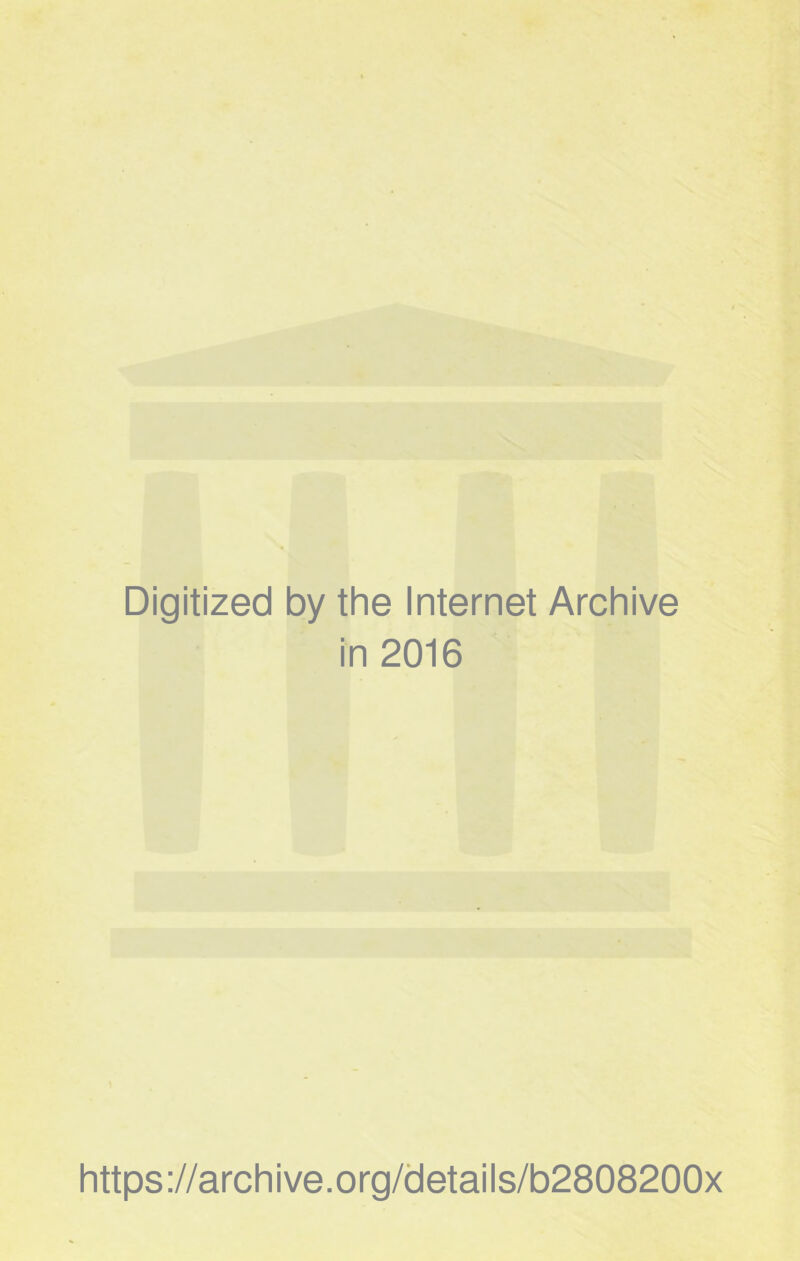 Digitized by the Internet Archive in 2016 https://archive.org/details/b2808200x
