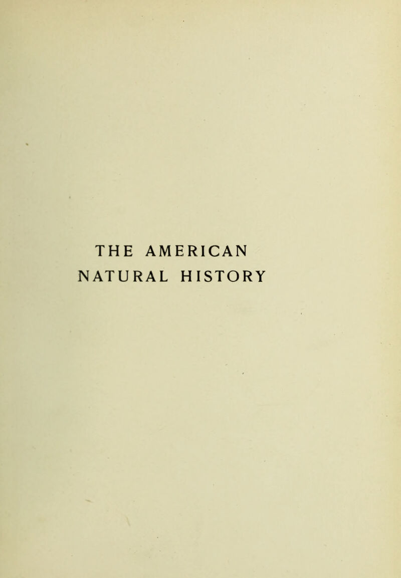 THE AMERICAN NATURAL HISTORY