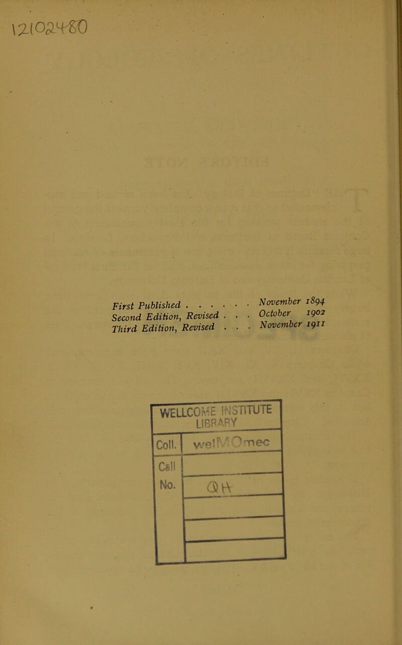 modern First Published November 1S94 Second Edition, Revised . . . October 1902 Third Edition, Revised . . • November 1911 WELLCOME IriSTITUlk library Coll. we!r Onnec clii I No. art