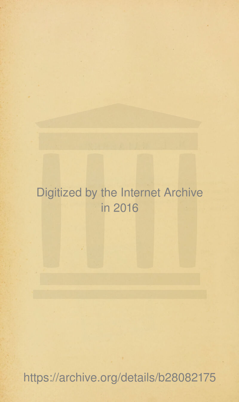 Digitized by the Internet Archive in 2016 https://archive.org/details/b28082175