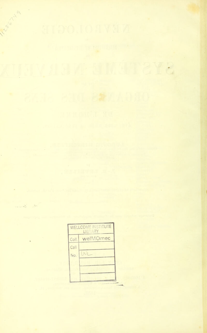 WELLCOME INSTiTUTE UEJ'ARY Coll. weîMOmec Call No. L _ _