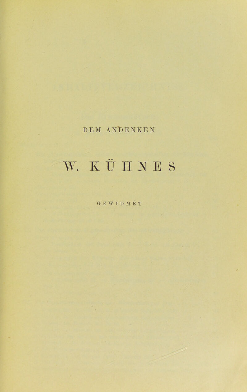 DEM ANDENKEN W. KÜHNES GEWIDMET