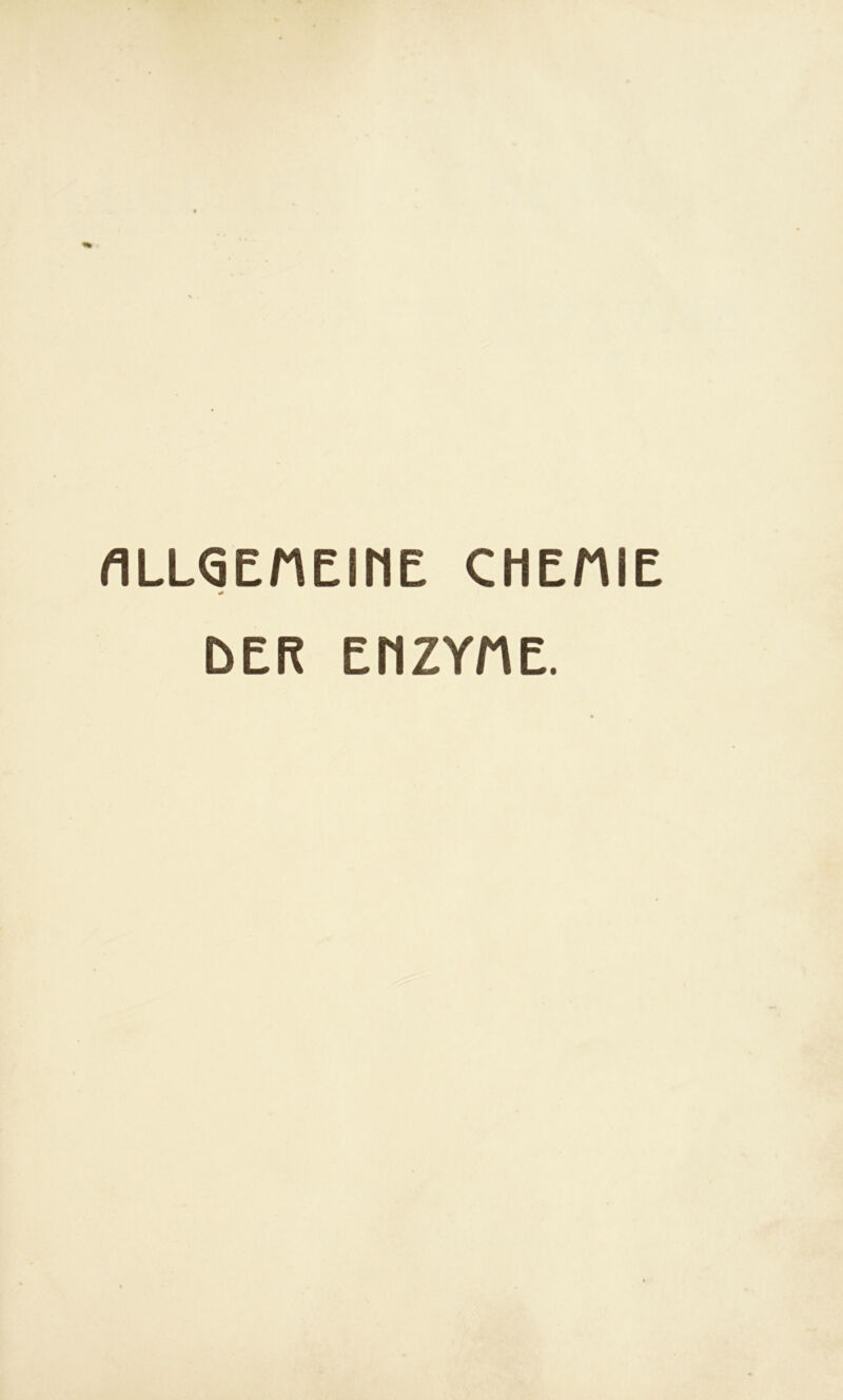 ALLGEMEINE CHEMIE DER ENZYME.