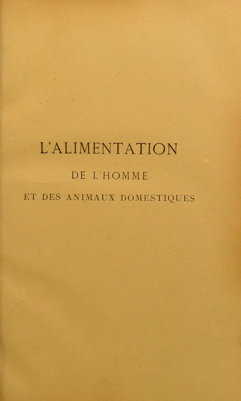 L’ALIMENTATION DE L’HOMME ET DES ANIMAUX DOMESTIQUES