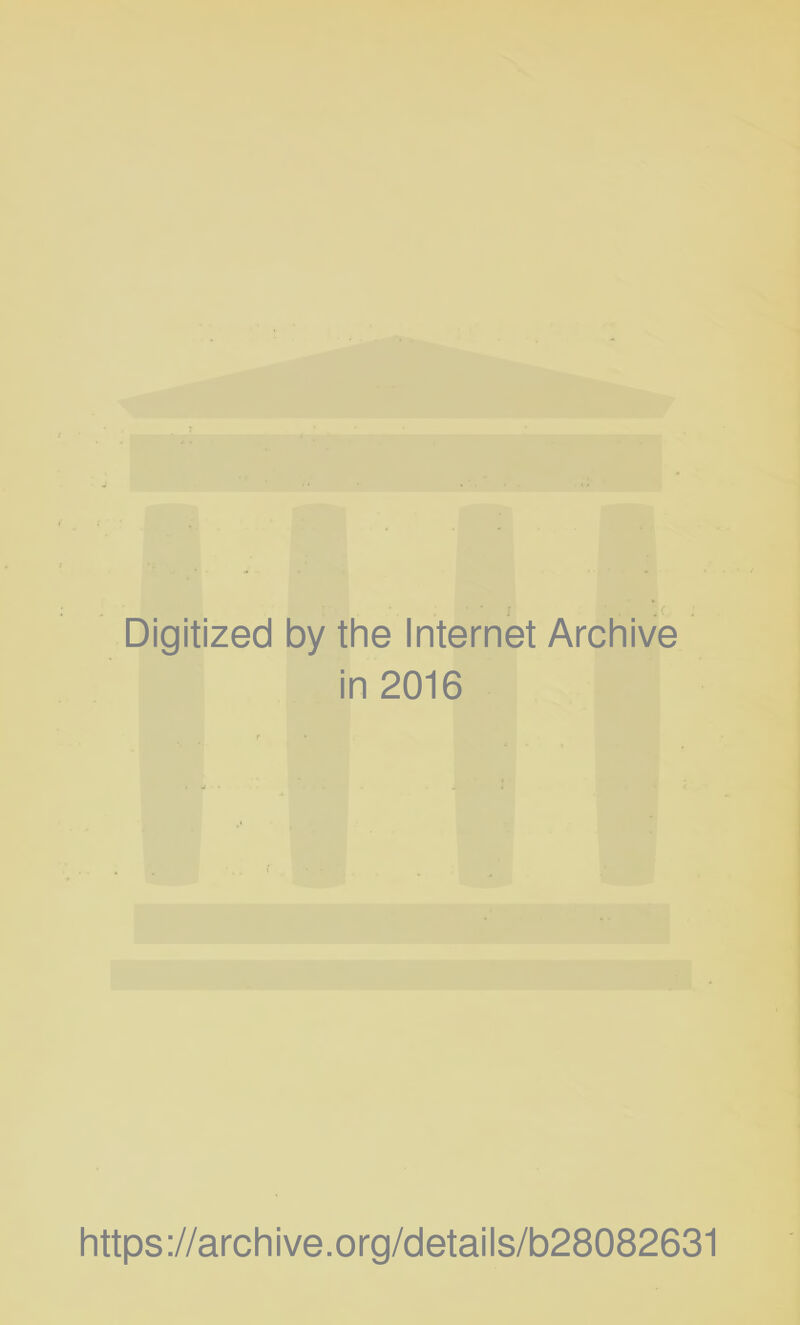 Digitized by the Internet Archive in 2016 { https://archive.org/details/b28082631