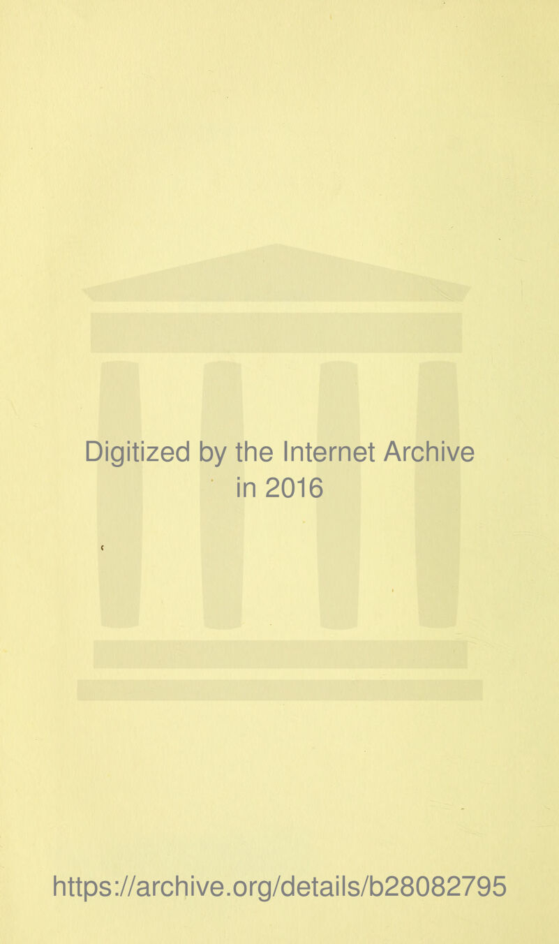 Digitized by the Internet Archive in 2016 https ://arch i ve. o rg/detai Is/b28082795