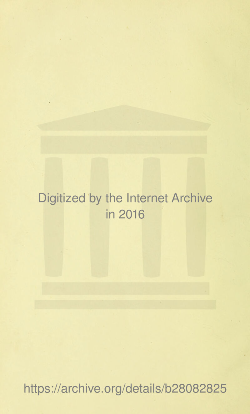 Digitized by the Internet Archive in 2016 https ://arch i ve. o rg/detai Is/b28082825