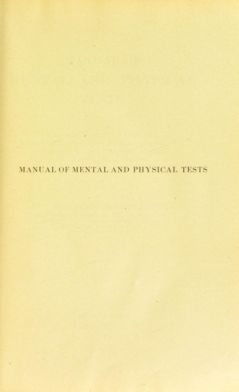 MANUAL OF MENTAL AND PHYSICAL TESTS