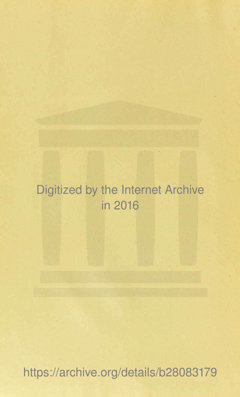 Digitized by the Internet Archive in 2016 https://archive.org/details/b28083179