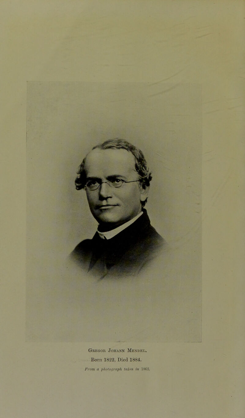 Gregor Johann Mendel. Bom 1822, Died 1884. From a photograph taken in 1802.