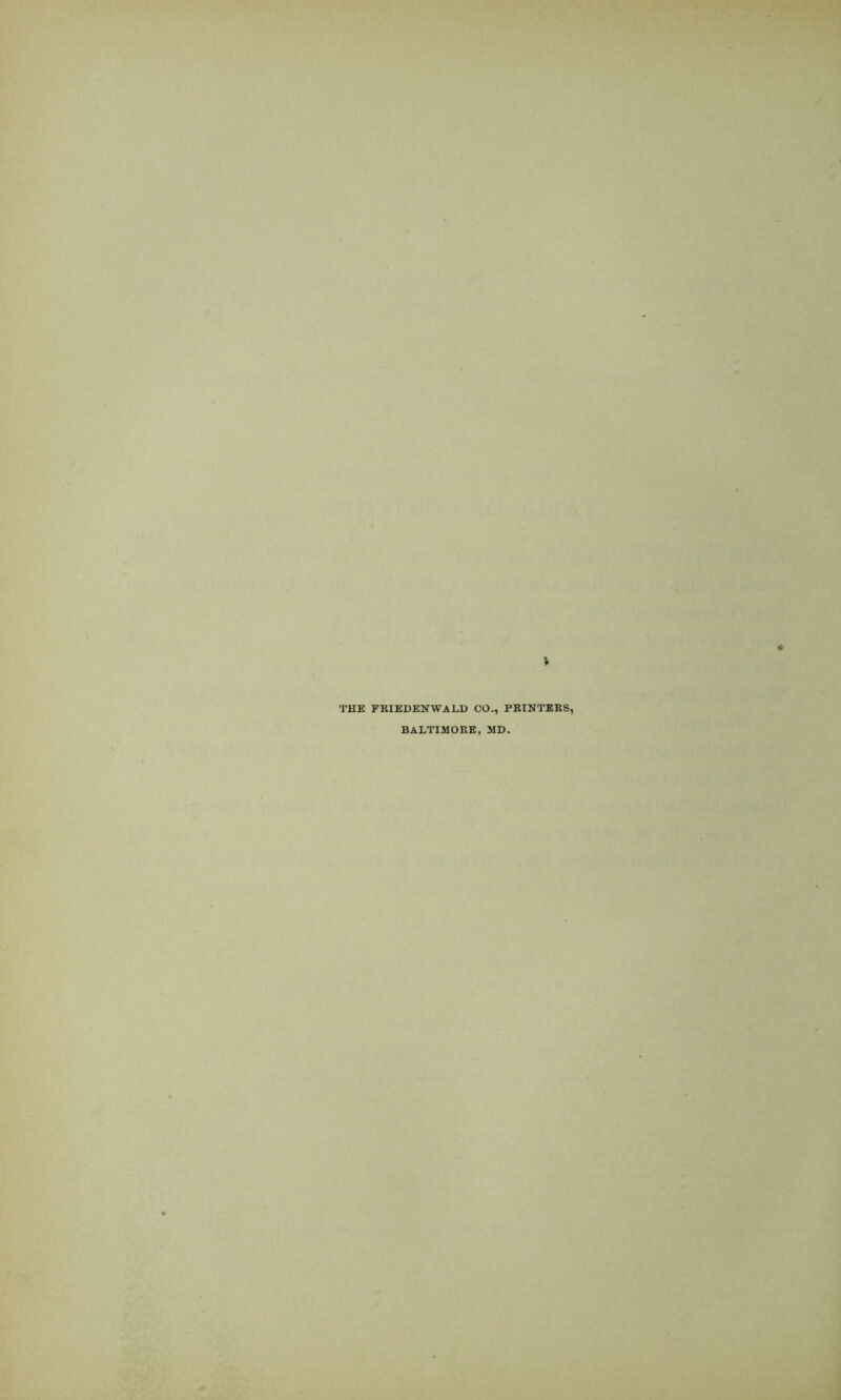 V THE FRIEDENWALD CO., PRINTERS, BALTIMORE, MD.