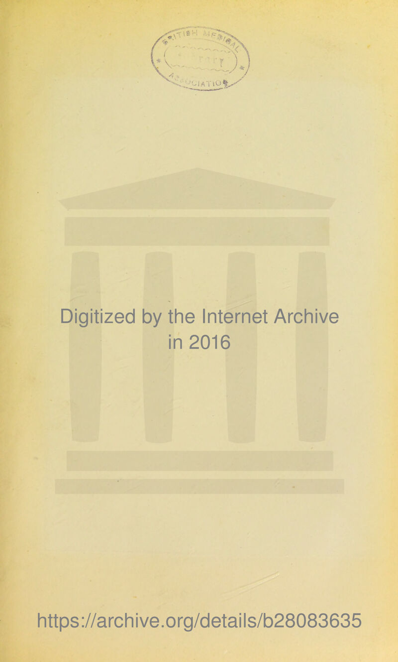 Digitized by the Internet Archive in 2016 https://archive.org/details/b28083635