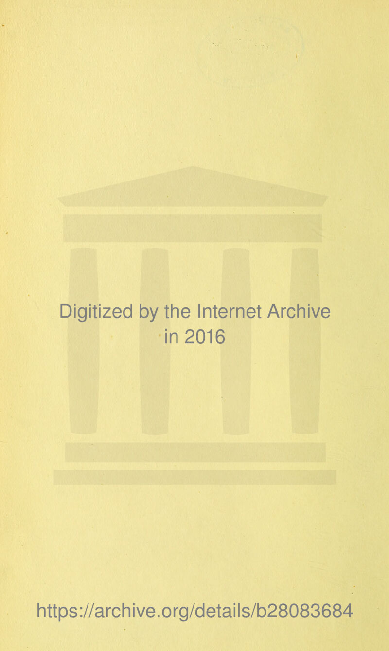 Digitized by the Internet Archive in 2016 https://archive.org/details/b28083684