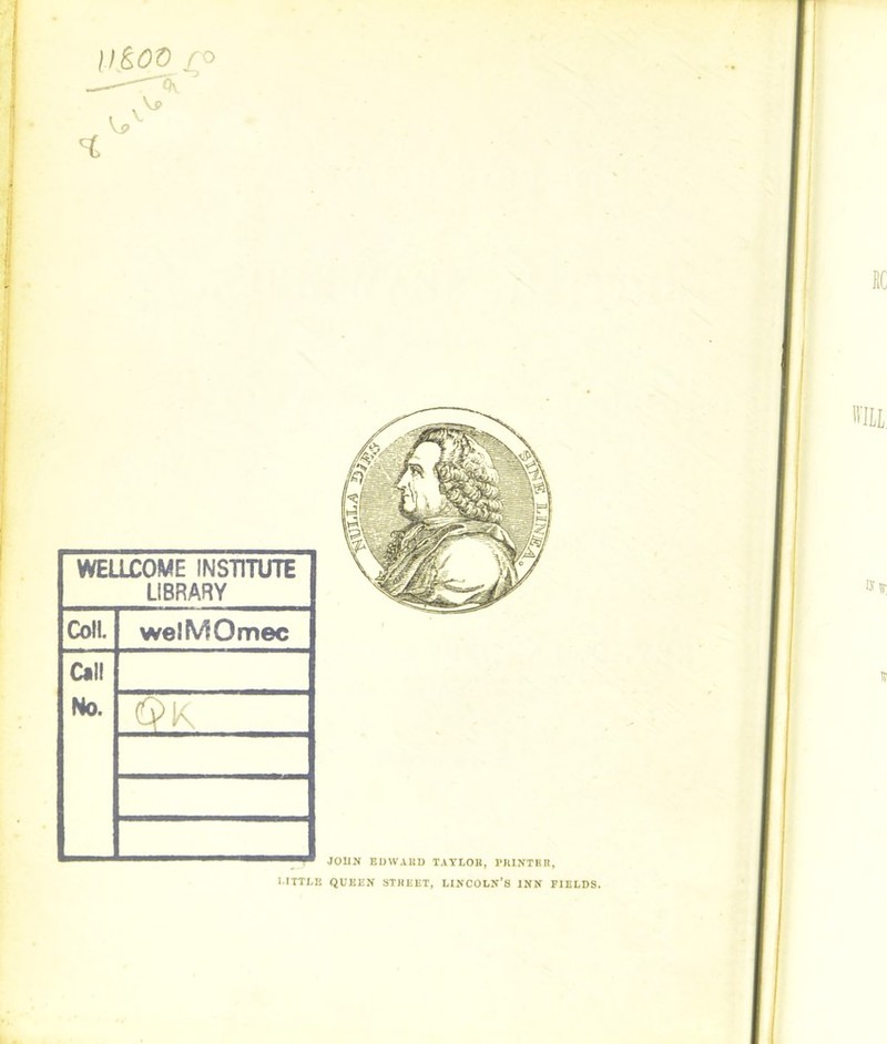 \.)&00 £0 % v Vp WELLCOME INSTITUTE LIBRARY Coll. welMOmec Call No. JOHN EDWARD TAYLOR, PRINTER, LITTLE QUEEN STREET, LINCOLN’S INN FIELDS.