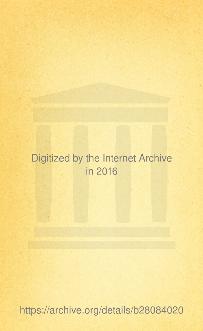 Digitized by the Internet Archive in 2016 / https://archive.org/details/b28084020