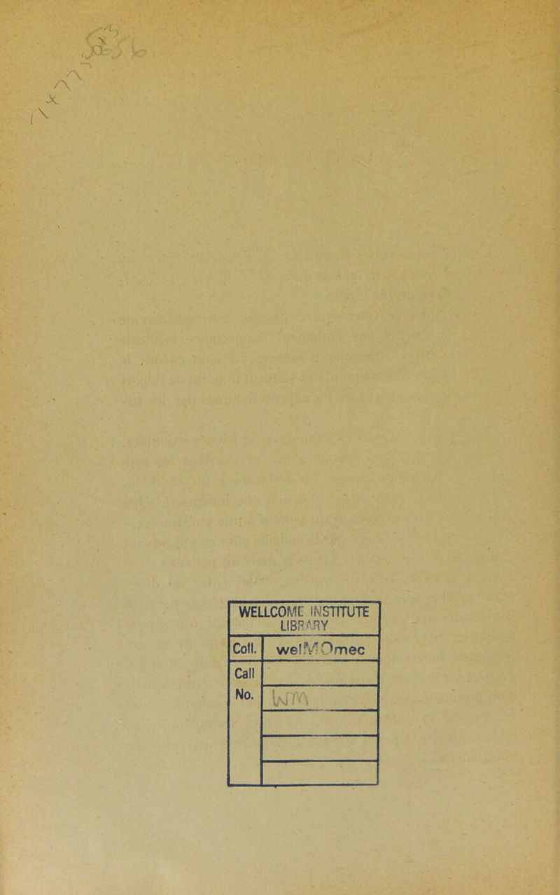 WELLCOML' INSnrUTE LÎBRAnY Coll. wel^^Omec Call No.