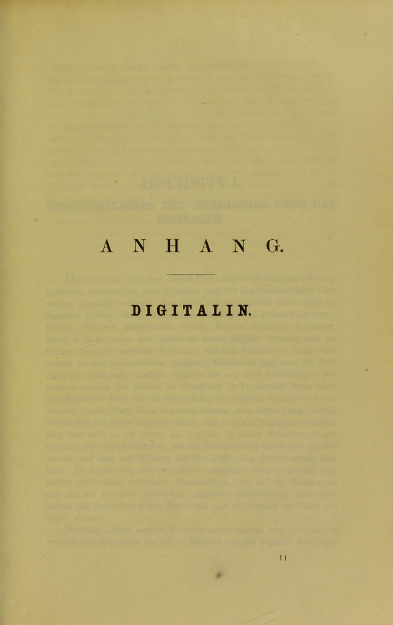 ANHANG. DIGITALIN. I I