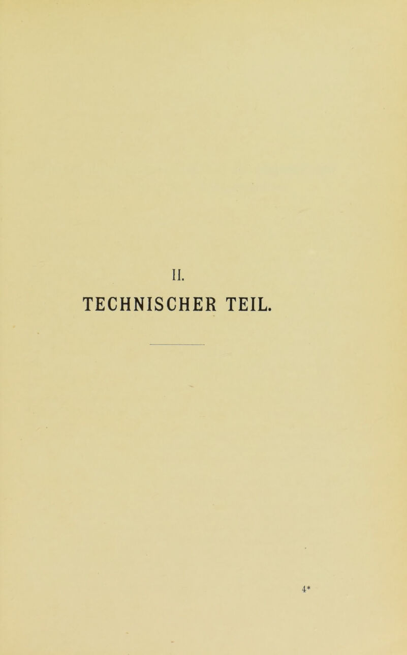 II. TECHNISCHER TEIL 4*