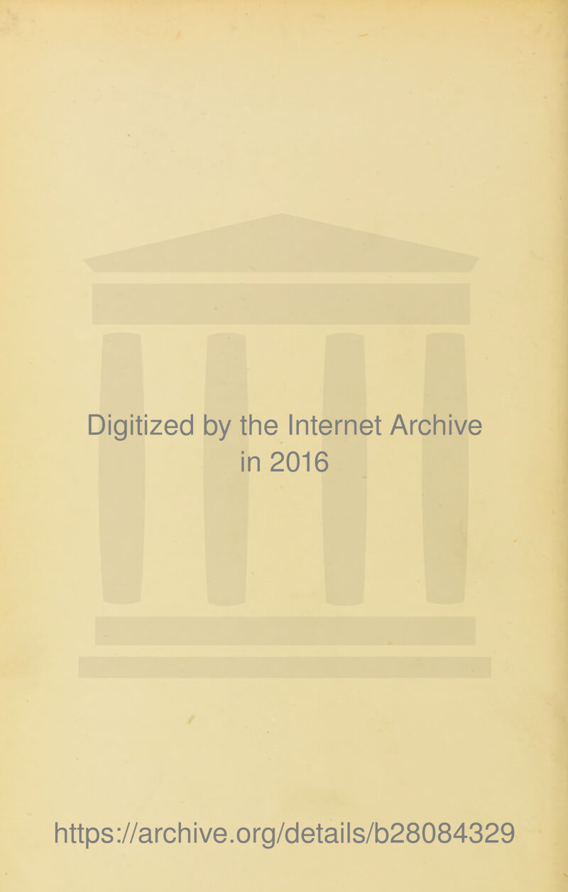 Digitized by the Internet Archive in 2016 https://archive.org/details/b28084329