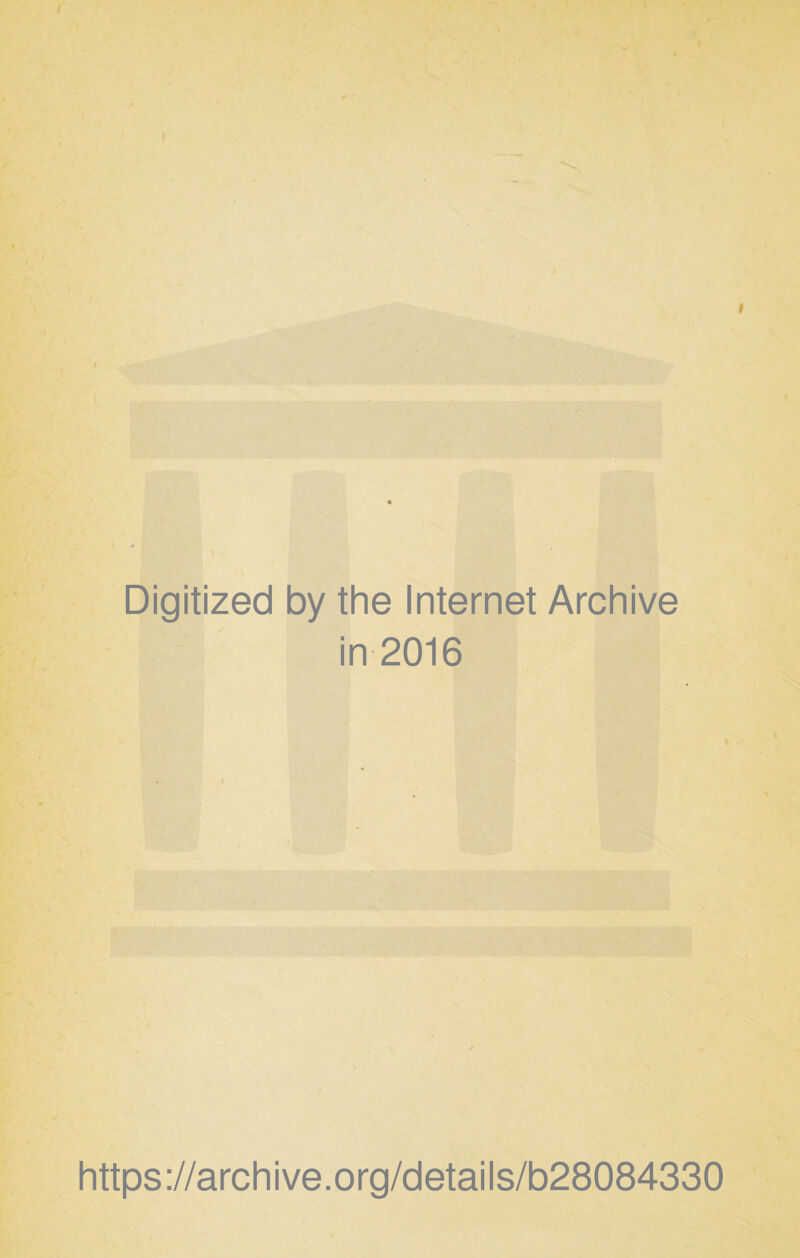 I Digitized by the Internet Archive in 2016 https://archive.org/details/b28084330