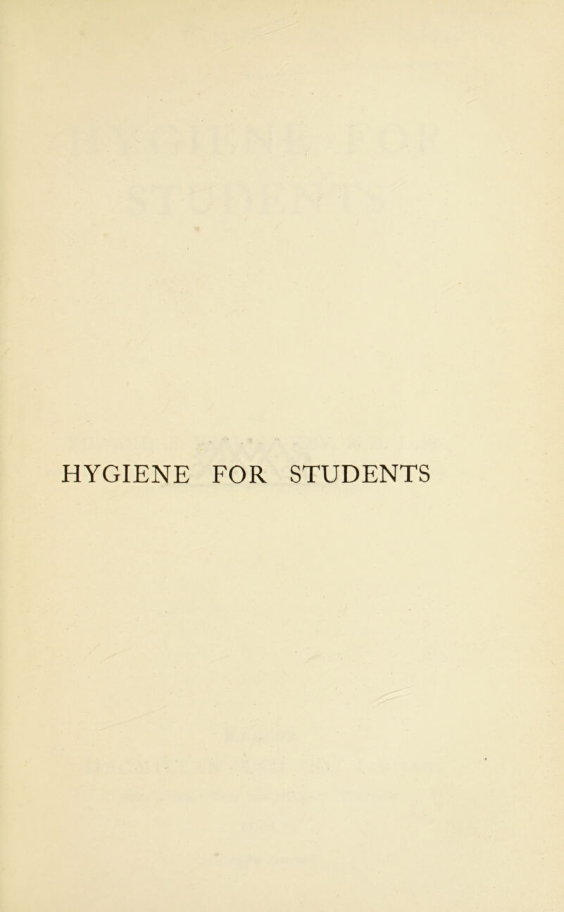 HYGIENE FOR STUDENTS