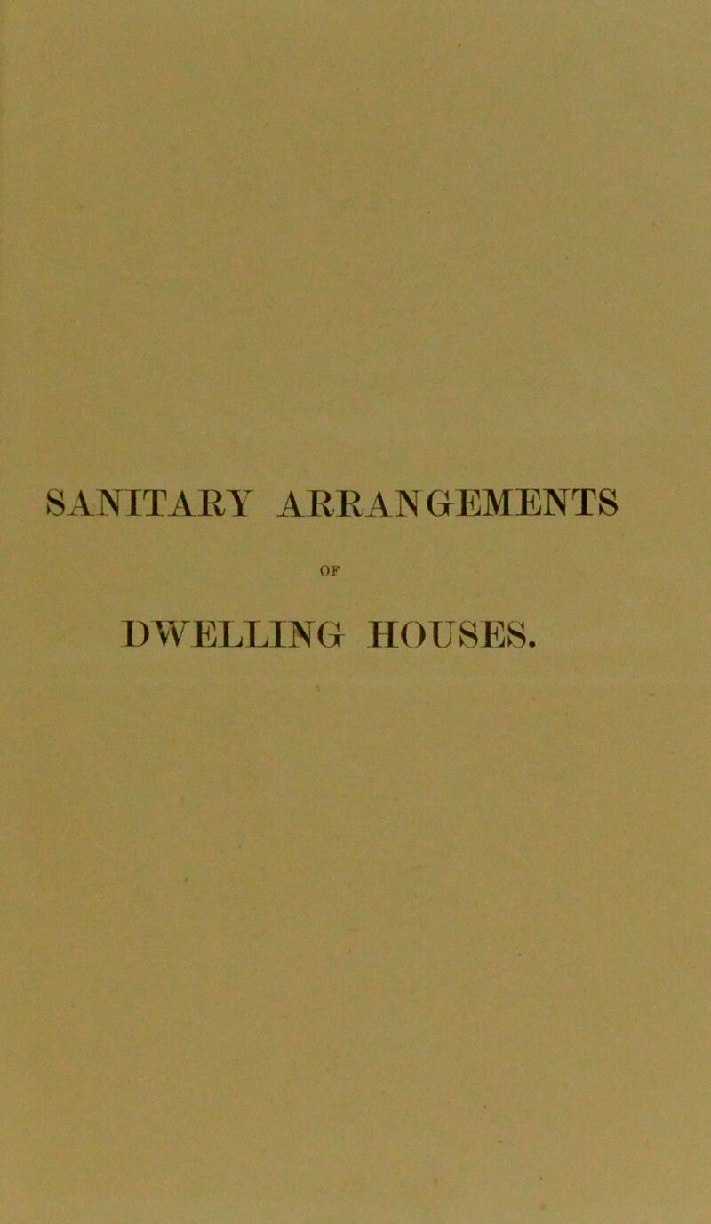 OF DWELLING HOUSES.