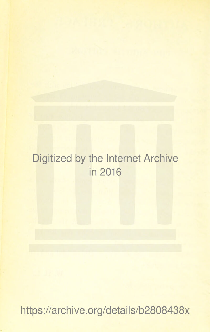 Digitized by the Internet Archive in 2016 https://archive.org/details/b2808438x