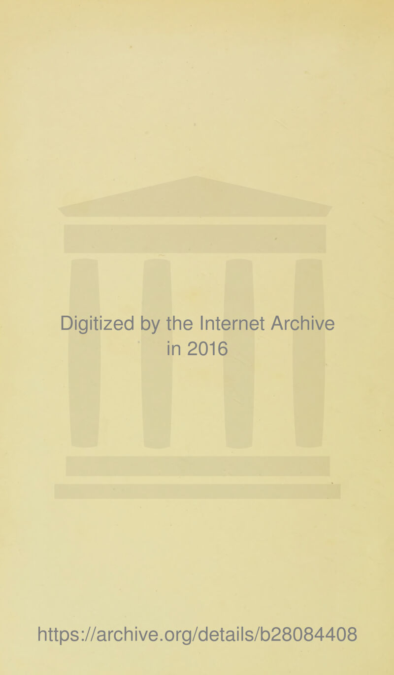 Digitized by the Internet Archive in 2016 https://archive.org/details/b28084408