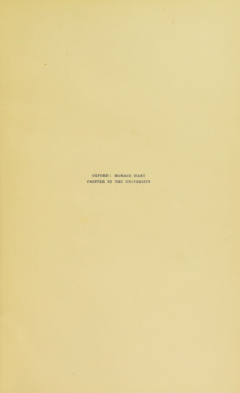 OXFORD : HORACE HART PRINTER TO THE UNIVERSITY