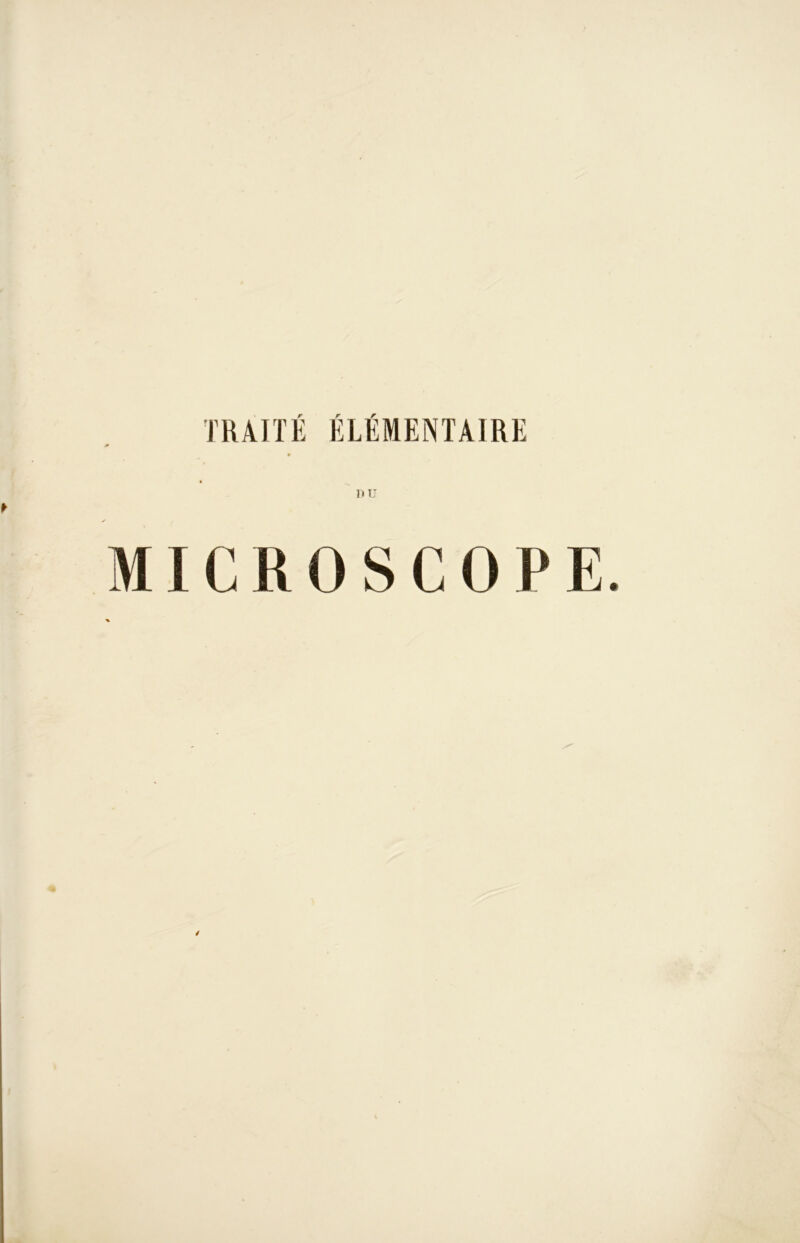 TRAITÉ ÉLÉMENTAIRE n u MICROSCOPE