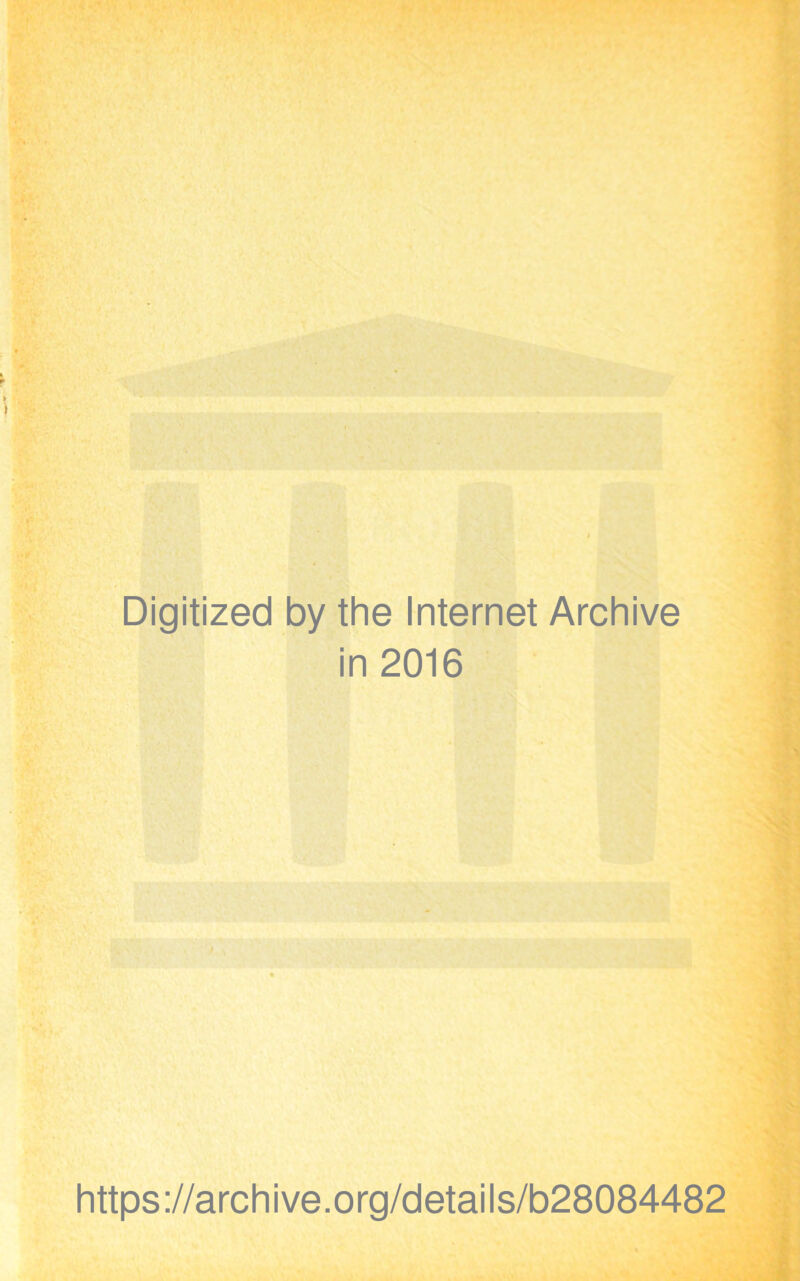 Digitized by the Internet Archive in 2016 https://archive.org/details/b28084482