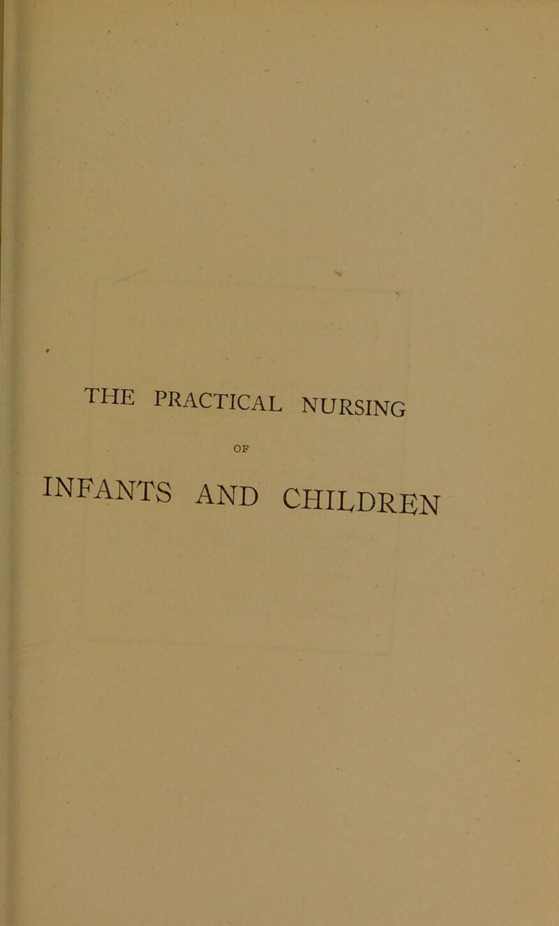 the practical nursing INFANTS AND CHILDREN