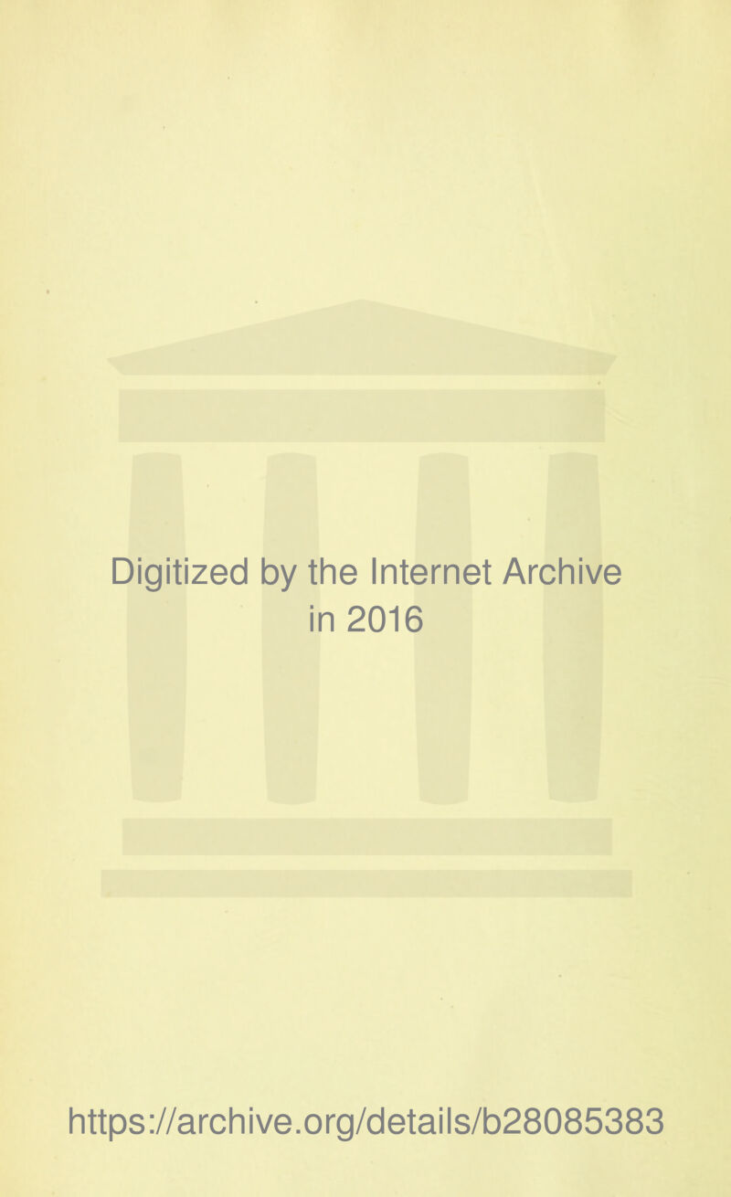 Digitized by the Internet Archive in 2016 https://archive.org/details/b28085383