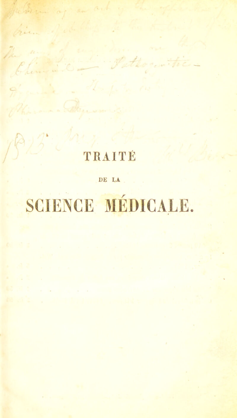 TRAITÉ DE LA SCIENCE MÉDICALE.
