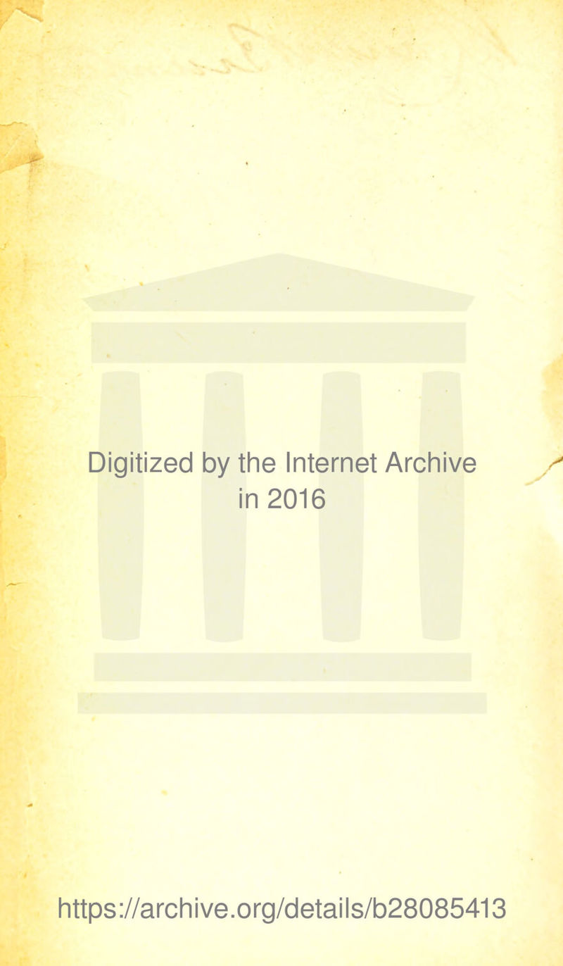 Digitized by the Internet Archive in 2016 https://archive.org/details/b28085413