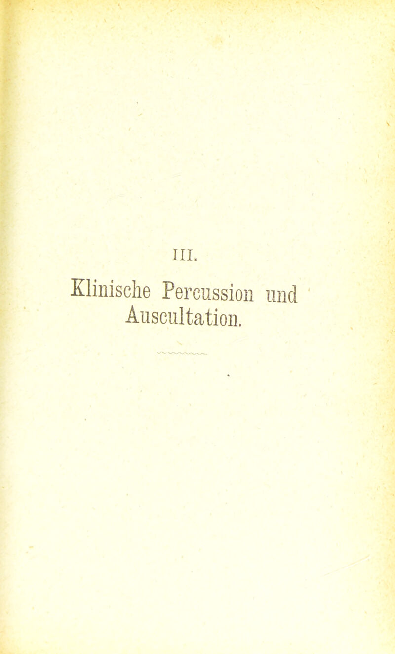 III. Klinische Percussion und Auscultation.