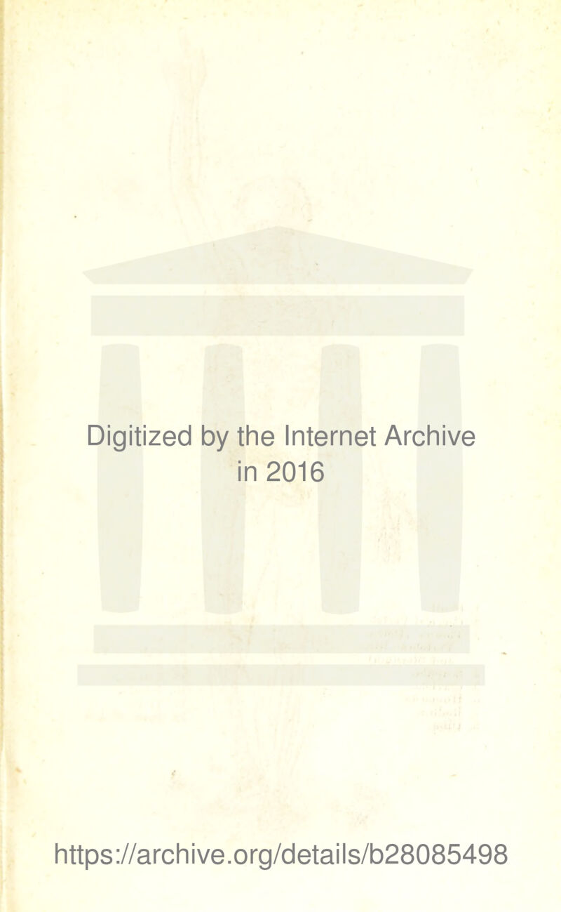 Digitized by the Internet Archive in 2016 https://archive.org/details/b28085498