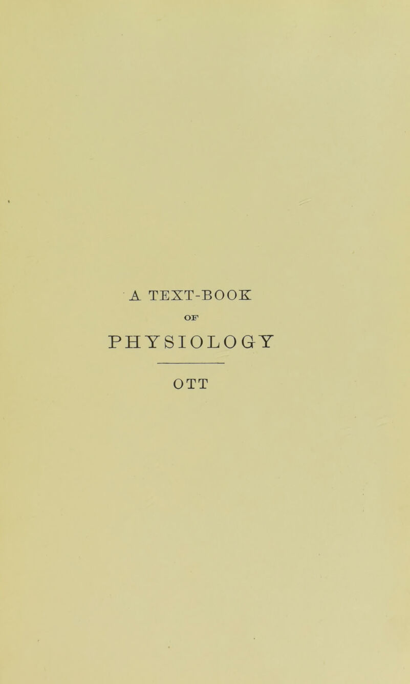 A TEXT-BOOK OF PHYSIOLOGY OTT