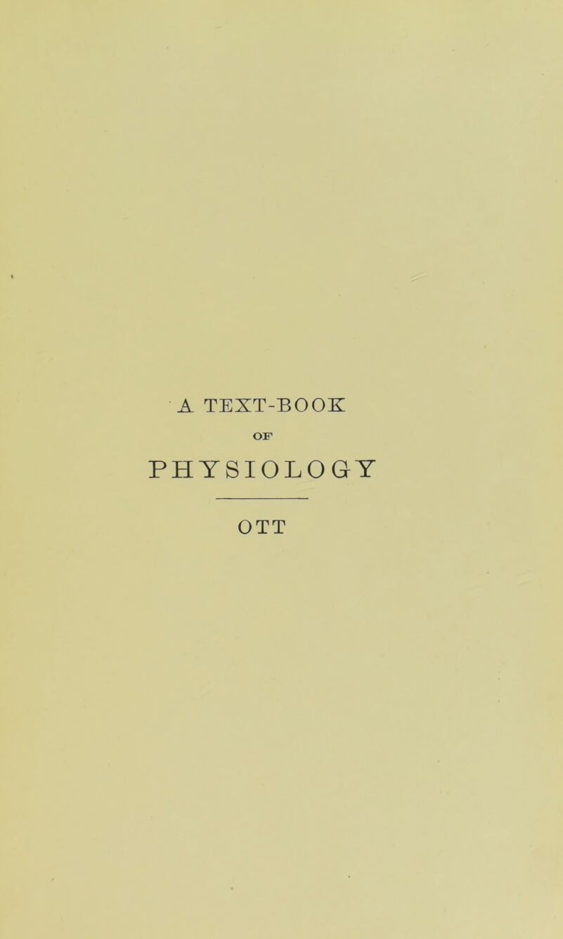 A TEXT-BOOK OF PHYSIOLOGY OTT