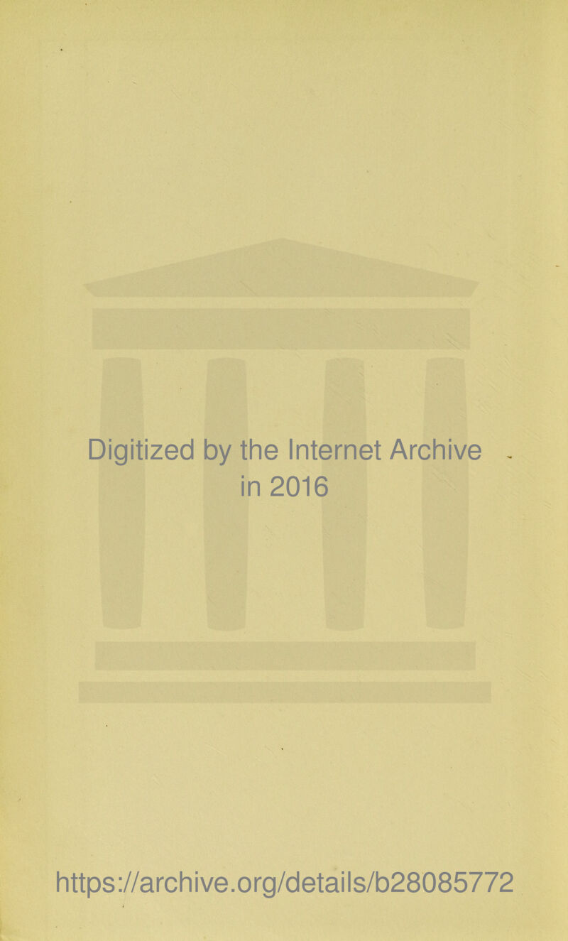 Digitized by the Internet Archive in 2016 https://archive.org/details/b28085772
