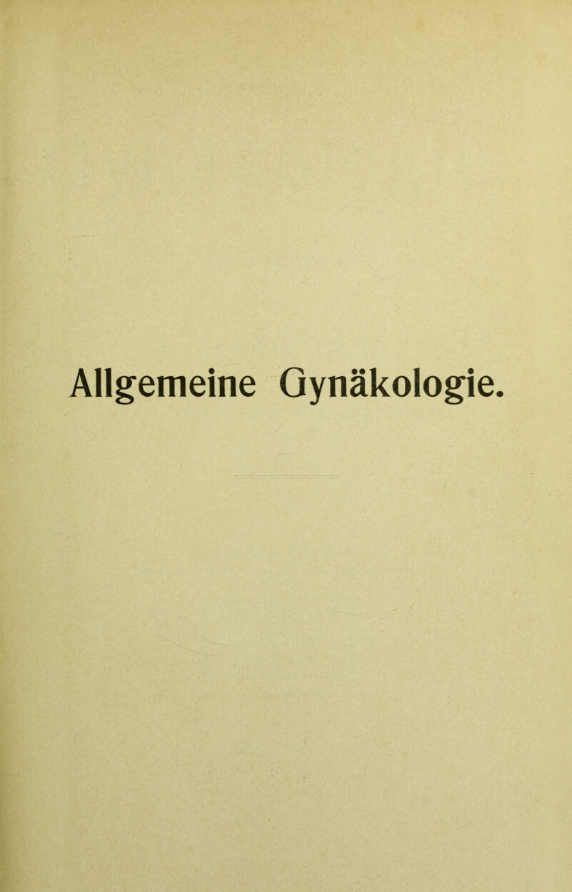 Allgemeine Gynäkologie.